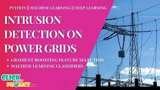 Python Machine Learning Projects - Intrusion Detection on Power Grids - ClickMyProject