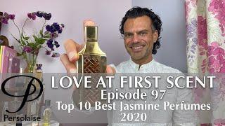 Top 10 Best Jasmine Perfumes 2020 on Persolaise Love At First Scent episode 97