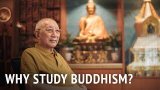 Why Study Buddhism? | HE Dagyab Rinpoche