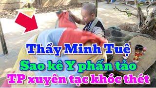 Video đặc biệt, thầy Minh Tuệ sao kê Y phấn tảo - tấm vải khoác trên vai, TP xuyên tạc khóc thét.