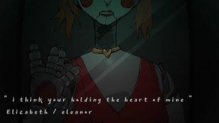 ” i think your holding the heart of mine “ || Elizabeth / eleanor || FNAFAU