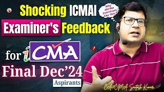 ICMAI Examiner’s Feedback on Your CMA Final Dec'24 Papers | Important Update |  CA/CMA Santosh Kumar