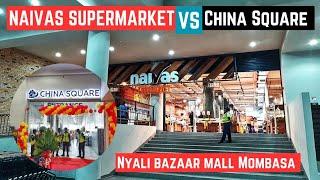 Why Naivas Supermarket Beats China Square in Mombasa