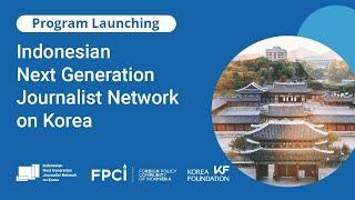 Program Launching: Indonesian Next Generation Journalist Network on Korea