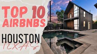 10 MIND BLOWING AirBNB Stays in Houston, Texas!