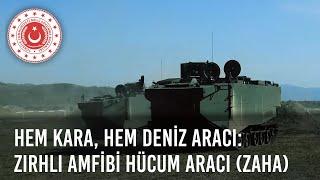 Hem Kara, Hem Deniz Aracı: Zırhlı Amfibi Hücum Aracı (ZAHA)