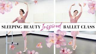 Sleeping Beauty Inspired Ballet Class  | Intermediate Advanced Ballet | Kathryn Morgan