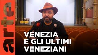 Gli ultimi, irriducibili Veneziani | ARTE.tv Documentari