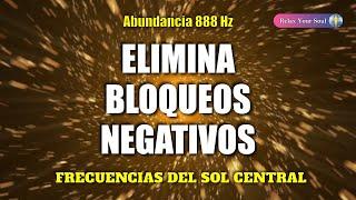 ELIMINA BLOQUEOS NEGATIVOS ​ Puerta de Abundancia de 888 Hz ​ FRECUENCIAS DEL SOL CENTRAL ​