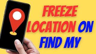 How to Freeze Location On Find My iPhone