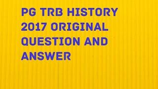 PG TRB HISTORY 2017 ORIGINAL QUESTION AND ANSWER