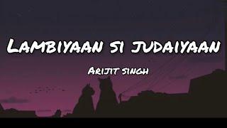 Arijit Singh -Lambiyaan Si Judaiyaan | Lyrics| Creative Vibes Music|