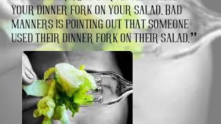 “Never confuse etiquette and manners. Bad etiquette is using your dinner fork on your salad. Bad ma…