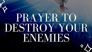 Powerful Prayers to Destroy Your Enemies | Prayers Against Enemies