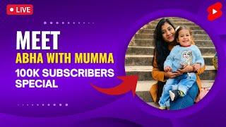 Meet Abha with Mumma | 100K subscribers Journey