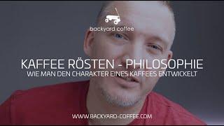 Kaffee Rösten - Philosophie | Wie man den Charakter eines Kaffees gezielt entwickelt