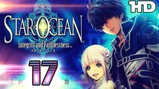 Star Ocean 5: Integrity and Faithlessness Walkthrough Part 17 ((PS4))  English No Commentary 