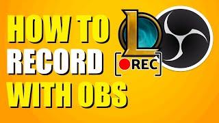 How To Record League Of Legends With OBS (Setup Guide)