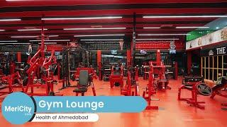 GYM Lounge Diamond Ahmedabad | Largest Gym in Gujarat | MeriCity