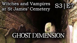 Witches and Vampires Haunting St James Cemetery - Ghost Dimension (S3|E7)