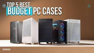 [Top 5] Best Budget PC Cases 2024