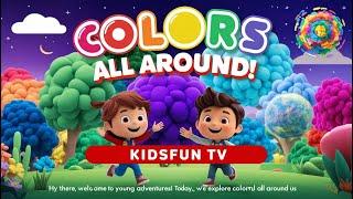 Colors All Around: A Vibrant Journey | Learn Colors with Music: A Fun Animated Song by KidsFun Tv