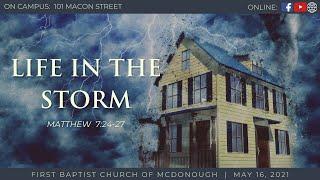 Life in the Storm | First Baptist McDonough | May 16, 2021