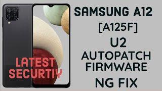 Samsung A12 [A125F] U2 Android 11 AutoPatch Firmware NG Fix Permanently