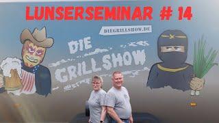 Ein super Event ! Lunserseminar # 14 , @Grillshow