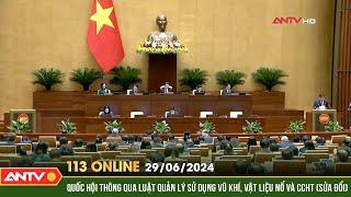 Bản tin 113 online ngày 29/6: Quốc hội thông qua luật quản lý sử dụng vũ khí, vật liệu nổ và CCHT