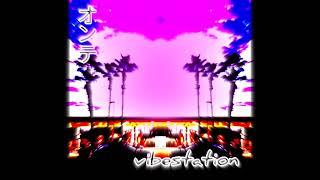 Vibestation (FULL VAPORWAVE ALBUM)