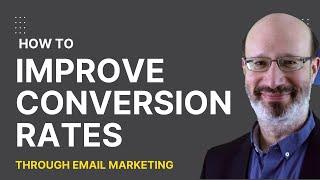 How to Improve Your Conversion Rates Through Email Marketing