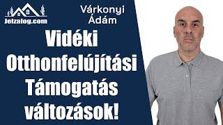 Vidéki Otthonfelújítási Támogatás változások!