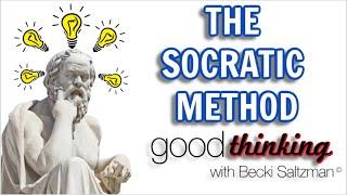 Good Thinking LIVE The Socratic Method as a Critical Thinking Tool for Business & Life