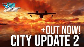 City Update 2 to Microsoft Flight Simulator | Latest Release!