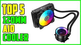 TOP 5 Best 120mm AIO Cooler 2025
