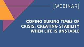 Coping during times of crisis: Creating stability when life is unstable