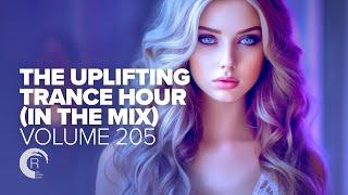 THE UPLIFTING TRANCE HOUR IN THE MIX VOL. 205 [FULL SET]