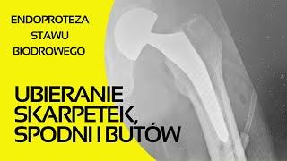 #3 Endoproteza stawu biodrowego - ubieranie butów, skarpetek i spodni