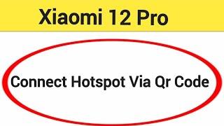 How to connect hotspot via QR code, Xiaomi 12 Pro me wireless internet connect kaise karen