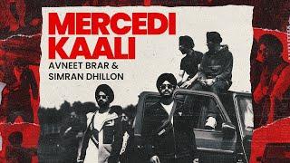 MERCEDI KAALI - AVNEET BRAR | SIMRAN DHILLON | JS PRODUCTIONS (OFFICIAL MUSIC VIDEO)