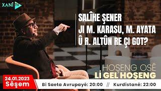 Li Gel Hoşeng - SALÎHE ŞENER JI M. KARASU, M. AYATA Û R. ALTÛN RE ÇI GOT?