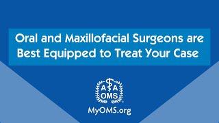 Oral and Maxillofacial Surgeons are Best Equipped to Treat Your Case