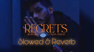 Regrets | Talha Anjum  -  Jevin Gill - Slowed & Reverb - Lyrics