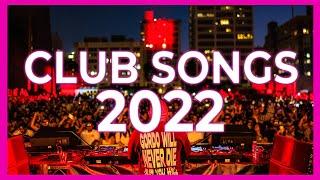 Club Songs Mix 2022 - Mashup & Remixes Of Popular Songs 2022 | Dj Party Music Remix 2022 