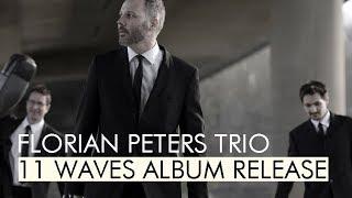 FLORIAN PETERS TRIO - 11 WAVES RELEASE TRAILER