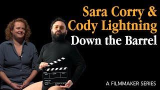 Down the Barrel: A Filmmaker Series - Cody Lightning & Sara Corry