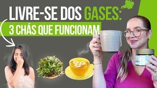 3 CHÁS que funcionam contra GASES e BARRIGA INCHADA