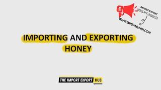 Importing And Exporting Honey  - The Biggest Exporters And Importers Of Honey In The World In 2019.