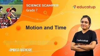 Motion and Time | Class 7 Science Scamper | Chapter 13 | CBSE/NCERT @Educatup​